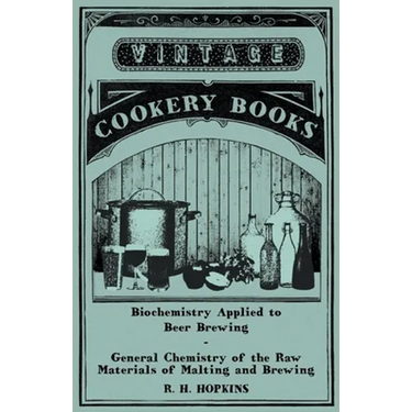 Biochemistry Applied to Beer Brewing - General Chemistry of the Raw Materials of Malting and Brewing