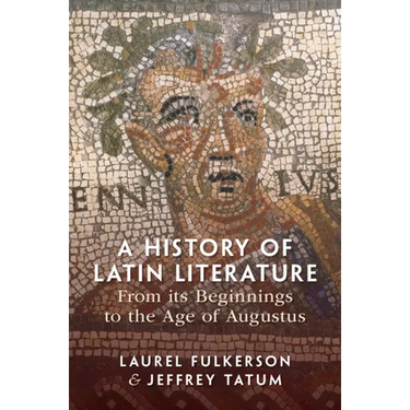 A History of Latin Literature from its Beginnings to the Age of Augustus