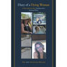 Diary of a Dying Woman: A True-Life Love Story Dealing with a Terminal Illness