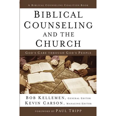 Biblical Counseling and the Church: God's Care Through God's People