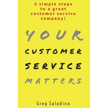 Your Customer Service Matters: 5 simple steps to a great customer service company