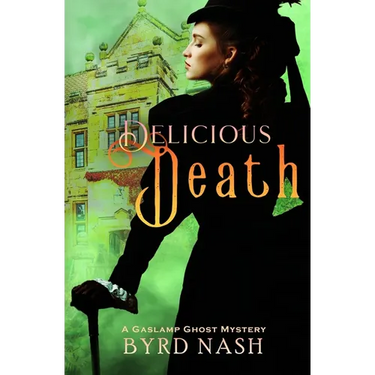 Delicious Death: A Gaslamp Ghost Mystery