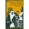 Religion and Politics in East Africa: The Period since Independence