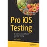 Pro IOS Testing: Xctest Framework for Ui and Unit Testing
