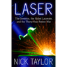 Laser: The Inventor, the Nobel Laureate, and the Thirty-Year Patent War