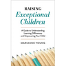 Raising Exceptional Children: A Guide to Understanding Learning Differences and Empowering Your Child