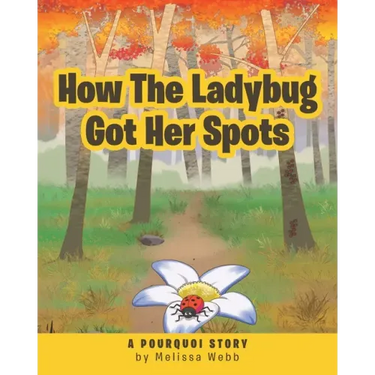 How The Ladybug Got Her Spots: A Pourquoi Story