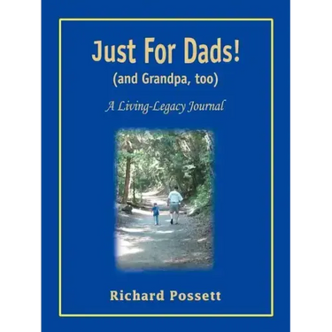 Just For Dads and Grandpa too: A Living-Legacy Journal
