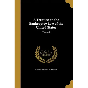 A Treatise on the Bankruptcy Law of the United States; Volume 2