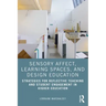 Sensory Affect, Learning Spaces, and Design Education: Strategies for Reflective Teaching and Student Engagement in Higher Education
