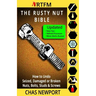The Rusty Nut Bible: How to Undo Seized, Damaged or Broken Nuts, Bolts, Studs & Screws