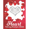 Heart Coloring Book: A Romantic Coloring Book for Adults, Happy Valentine's Day Activity Book