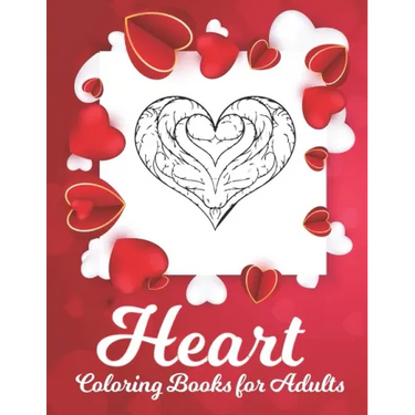 Heart Coloring Book: A Romantic Coloring Book for Adults, Happy Valentine's Day Activity Book
