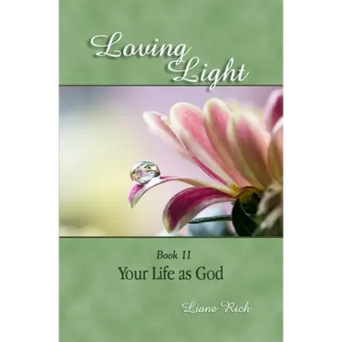 Loving Light Book 11, Your Life as God