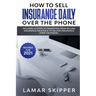 How To Sell Insurance Daily Over The Phone