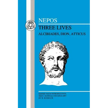 Nepos: Three Lives: Alcibiades, Dion and Atticus