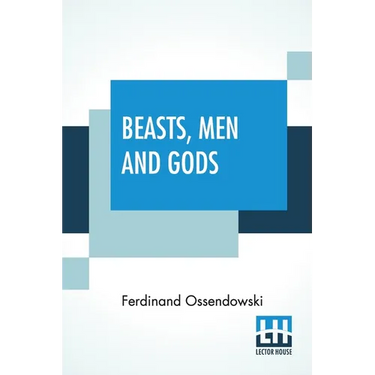 Beasts, Men And Gods: Translated By Lewis Stanton Palen