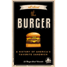 All about the Burger: A History of America's Favorite Sandwich (Burger America & Burger History, for Fans of the Ultimate Burger and the Great America