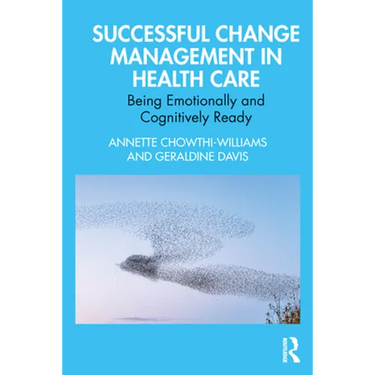 Successful Change Management in Health Care: Being Emotionally and Cognitively Ready