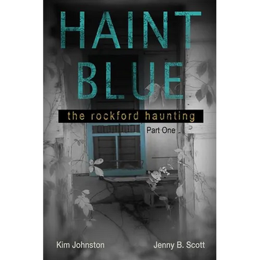 Haint Blue: The Rockford Haunting - Part One