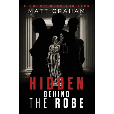 Hidden Behind the Robe: A Courthouse Thriller