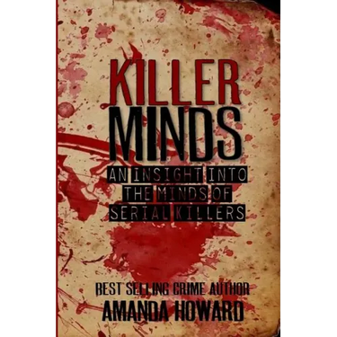Killer Minds: An insight into the minds of serial killers