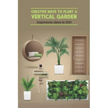Creative Ways to Plant a Vertical Garden: Inspiration ideas in 2021: Vertical Garden