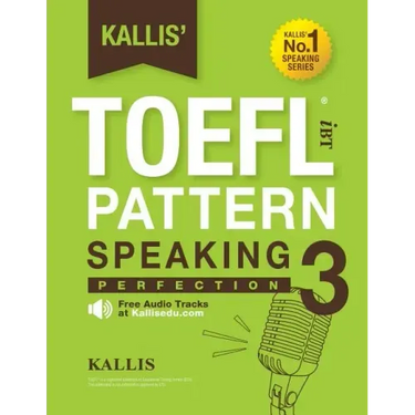 Kallis' TOEFL IBT Pattern Speaking 3: Perfection (College Test Prep 2016 + Study Guide Book + Practice Test + Skill Building - TOEFL IBT 2016): TOEFL