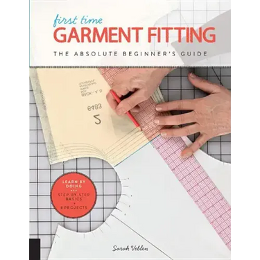 First Time Garment Fitting: The Absolute Beginner's Guide - Learn by Doing * Step-By-Step Basics + 8 Projects