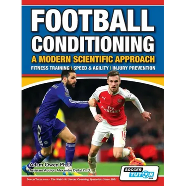 Football Conditioning A Modern Scientific Approach: Fitness Training - Speed & Agility - Injury Prevention