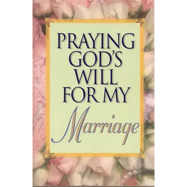 Praying God's Will for My Marriage