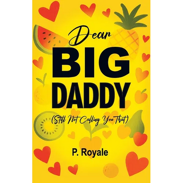 Dear Big Daddy (Still Not Calling You That)