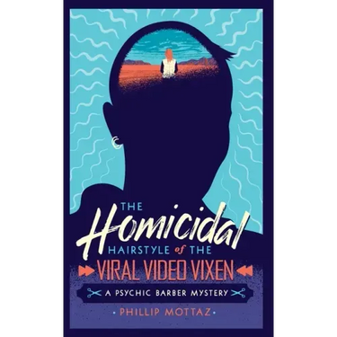 The Homicidal Hairstyle of the Viral Video Vixen (Book #2): A Psychic Barber Mystery