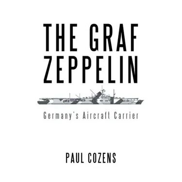 The Graf Zeppelin: Germany's Aircraft Carrier