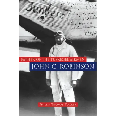 Father of the Tuskegee Airmen, John C. Robinson