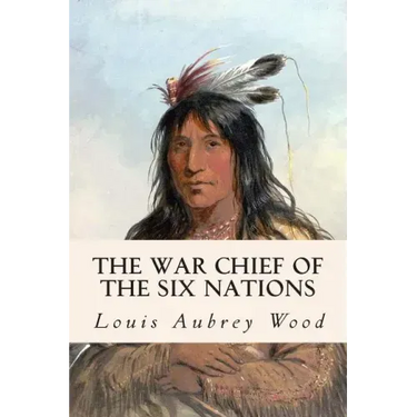 The War Chief of the Six Nations