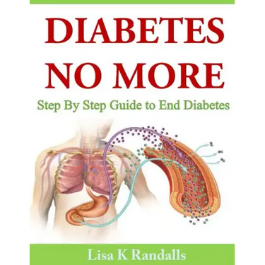 Diabetes No More: Step By Step Guide to End Diabetes