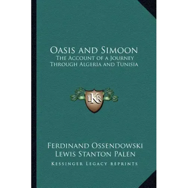 Oasis and Simoon: The Account of a Journey Through Algeria and Tunisia