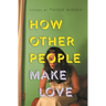 How Other People Make Love