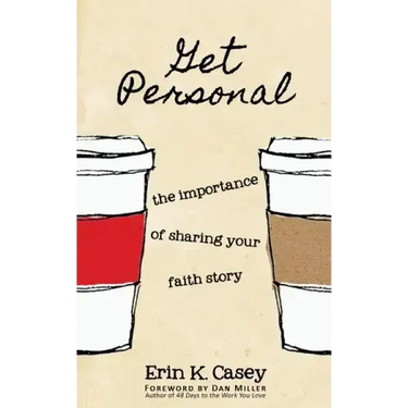 Get Personal: The Importance of Sharing Your Faith Story