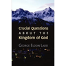Crucial Questions about the Kingdom of God