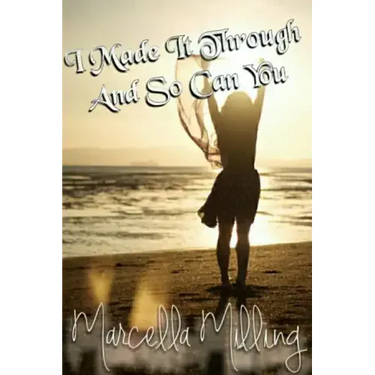 I Made It Through And So Can You!