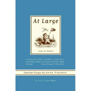 At Large and at Small: Familiar Essays