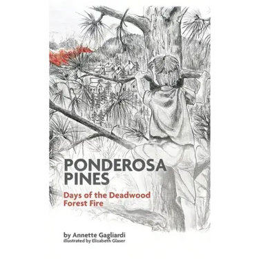 Ponderosa Pines: Days of the Deadwood Forest Fire