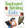 Backyard Birding for Kids: An Introduction to Ornithology