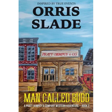 The Man Called Budd: A Pratt Dempcy & Company Western Adventure - Book 2