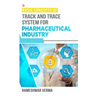 Basic Concepts of Track And Trace System For Pharmaceutical Industry