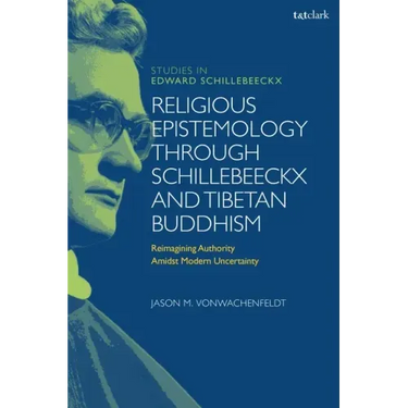 Religious Epistemology through Schillebeeckx and Tibetan Buddhism: Reimagining Authority Amidst Modern Uncertainty