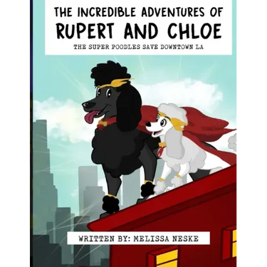 The Incredible Adventures of Rupert and Chloe: The Super Poodles Save Downtown LA