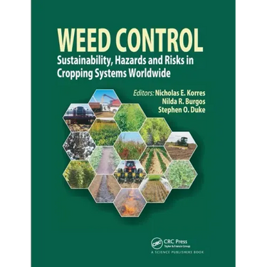 Weed Control: Sustainability, Hazards, and Risks in Cropping Systems Worldwide